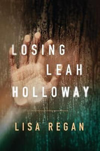 Losing Leah Holloway : Claire Fletcher and Detective Parks Mystery - Lisa Regan