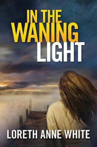 In the Waning Light : Snowy Creek Novel - Loreth Anne White