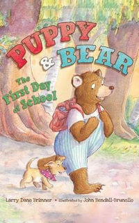 The First Day of School : Puppy and Bear - Larry Dane Brimner