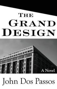 The Grand Design : A Novel - John Dos Passos