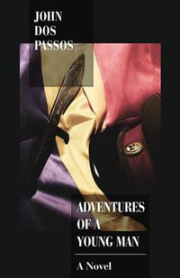 Adventures of a Young Man : A Novel - John Dos Passos