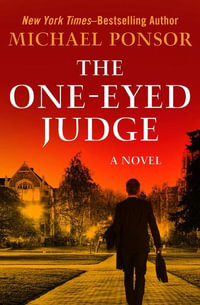 The One-Eyed Judge : A Novel - Michael Ponsor