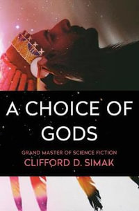 A Choice of Gods - Clifford D. Simak