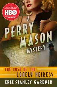 The Case of the Lonely Heiress : Perry Mason Mysteries - Erle Stanley Gardner