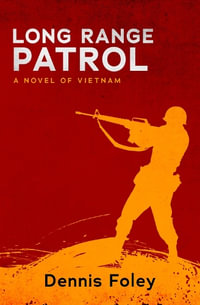 Long Range Patrol : A Novel of Vietnam - Dennis Foley