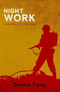 Night Work : A Novel of Vietnam - Dennis Foley