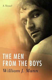 The Men from the Boys : A Novel - William J. Mann