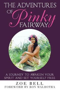 The Adventures of Pinky Fairway : A Journey to Awaken Your Spirit and Set Yourself Free - Zoe Bell