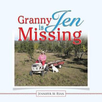 Granny Jen Is Missing - Jennifer M Ryan