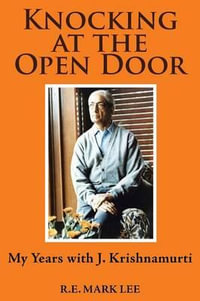 Knocking at the Open Door : My Years with J. Krishnamurti - R.E. Mark Lee