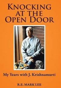 Knocking at the Open Door : My Years with J. Krishnamurti - R.E. Mark Lee