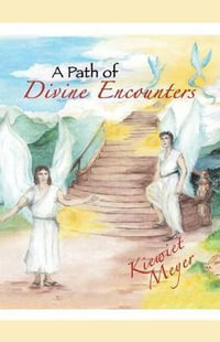 A Path of Divine Encounters - Kiewiet Meyer