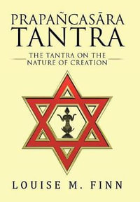 Prapancas?ra Tantra : The Tantra on the Nature of Creation - Louise M. Finn