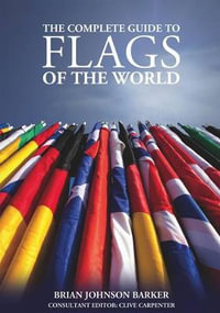 The Complete Guide to Flags of the World, 3rd Edition - Brian Johnson Barker