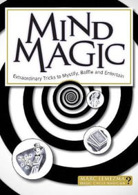 Mind Magic : Extraordinary Paranormal Tricks to Mystify and Entertain - Lemezma, Marc