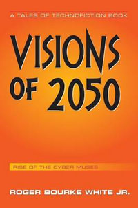 Visions of 2050 - Roger Bourke White Jr.