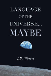 Language of the Universe . . . Maybe - J.D. Waters