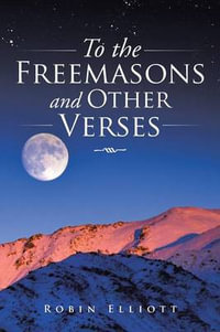 To the Freemasons and Other Verses - Robin Elliott