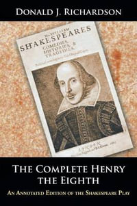 The Complete Henry the Eighth : An Annotated Edition of the Shakespeare Play - Donald J. Richardson