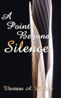 A Point Beyond Silence - Thomas A. Phelan