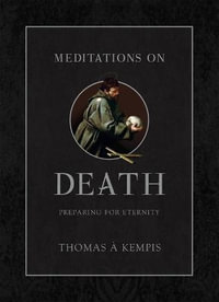 Meditations on Death : Preparing for Eternity - Thomas A Kempis