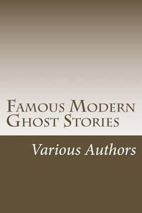 Famous Modern Ghost Stories : Collection of Scary Stories - Various Authors