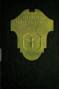 Huber's Observation on Bees : The Complete Volumes I and II - Francis Huber