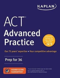 ACT Advanced Practice : Prep for 36 - Kaplan Test Prep