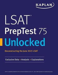 LSAT PrepTest 75 Unlocked : Exclusive Data, Analysis & Explanations for the June 2015 LSAT - Kaplan Test Prep