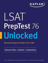 LSAT PrepTest 76 Unlocked : Exclusive Data, Analysis & Explanations for the October 2015 LSAT - Kaplan Test Prep