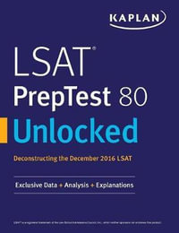 LSAT PrepTest 80 Unlocked : Exclusive Data, Analysis & Explanations for the December 2016 LSAT - Kaplan Test Prep