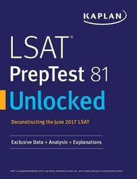 LSAT PrepTest 81 Unlocked : Exclusive Data, Analysis & Explanations for the June 2017 LSAT - Kaplan Test Prep