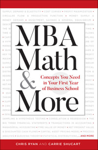 MBA Math & More : Concepts You Need in First Year Business School - Chris Ryan