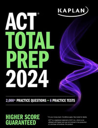 ACT Total Prep 2024 : Includes 2,000+ Practice Questions + 6 Practice Tests - Kaplan Test Prep