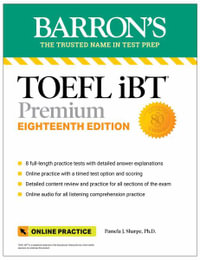 TOEFL IBT Premium with 8 Online Practice Tests + Online Audio, Eighteenth Edition : With 8 Online Practice Tests + Online Audio - Pamela J. Sharpe