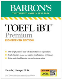 TOEFL iBT Premium with 8 Online Practice Tests + Online Audio, Eighteenth Edition : with 8 Online Practice Tests + Online Audio - Pamela J. Sharpe Ph.D.