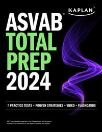 ASVAB Total Prep 2024-2025 : 7 Practice Tests + Proven Strategies + Video + Flashcards - Kaplan Test Prep