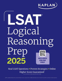 LSAT Logical Reasoning Prep : Complete Strategies and Tactics for Success on the LSAT Logical Reasoning Sections - Kaplan Test Prep