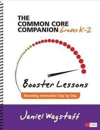 The Common Core Companion: Booster Lessons, Grades K-2 : Elevating Instruction Day by Day - Janiel M. Gunther