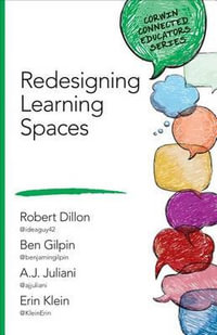 Redesigning Learning Spaces : Corwin Connected Educators Series - Robert W. Dillon