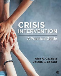 Crisis Intervention : A Practical Guide - Alan A. Cavaiola