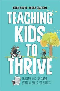 Teaching Kids to Thrive : Essential Skills for Success - Debbie Thompson Silver