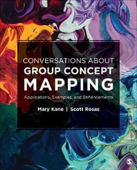 Conversations About Group Concept Mapping : Applications, Examples, and Enhancements - Mary A. Kane