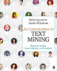 An Introduction to Text Mining : Research Design, Data Collection, and Analysis - Gabe Ignatow