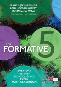 The Formative 5 : Everyday Assessment Techniques for Every Math Classroom - Francis M. Fennell