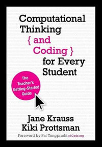 Computational Thinking and Coding for Every Student : The Teacher's Getting-Started Guide - Jane Krauss