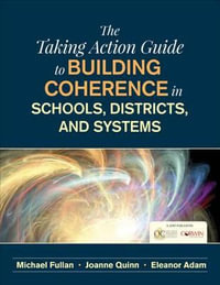 The Taking Action Guide to Building Coherence in Schools, Districts, and Systems - Ontario Principals Council