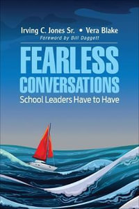 Fearless Conversations School Leaders Have to Have - Irving C. Jones