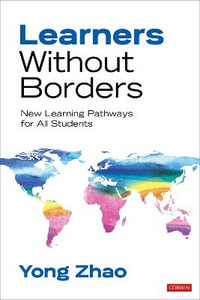 Learners Without Borders : New Learning Pathways for All Students - Yong Zhao