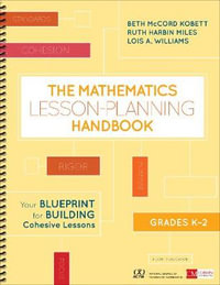 The Mathematics Lesson-Planning Handbook, Grades K-2 : Your Blueprint for Building Cohesive Lessons - Beth McCord Kobett